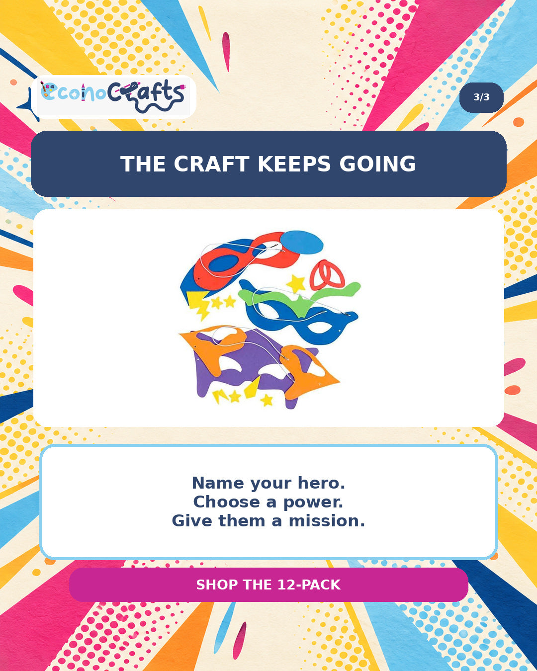 Graphic titled “The Craft Keeps Going.” A photo shows assembled colorful superhero masks. Text invites children to name their hero, choose a power, and give the hero a mission, followed by a button to shop the 12-pack.